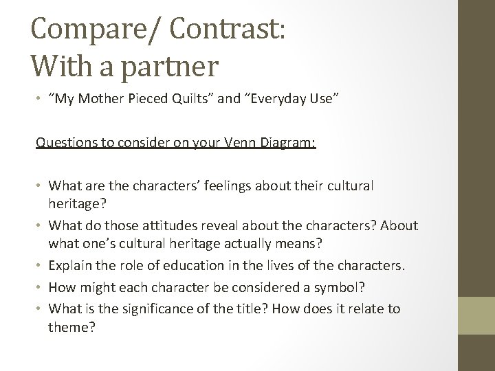 Compare/ Contrast: With a partner • “My Mother Pieced Quilts” and “Everyday Use” Questions