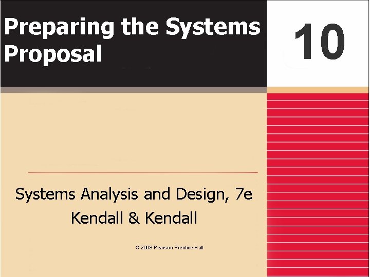 Preparing the Systems Proposal Systems Analysis and Design, 7 e Kendall & Kendall ©