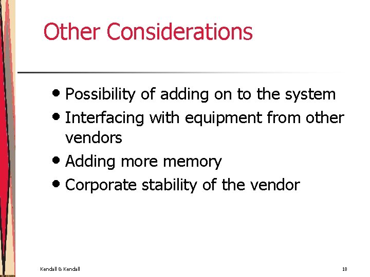 Other Considerations • Possibility of adding on to the system • Interfacing with equipment