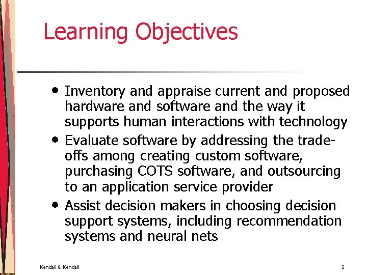 Learning Objectives • • • Inventory and appraise current and proposed hardware and software