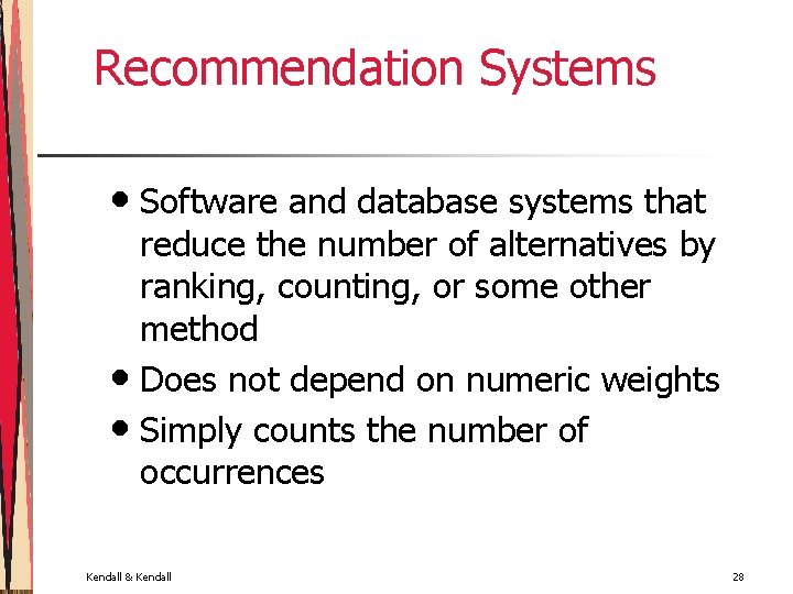 Recommendation Systems • Software and database systems that reduce the number of alternatives by