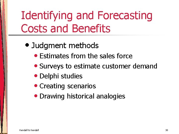 Identifying and Forecasting Costs and Benefits • Judgment methods • Estimates from the sales