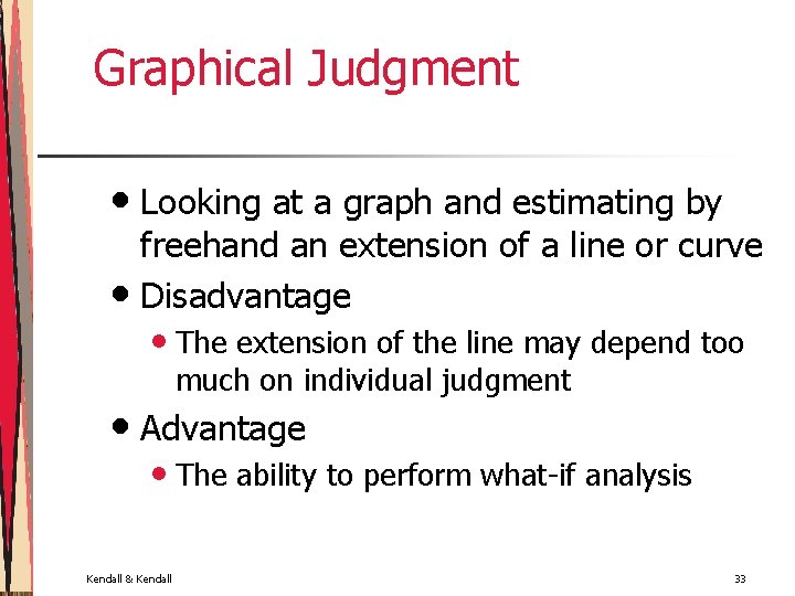 Graphical Judgment • Looking at a graph and estimating by freehand an extension of