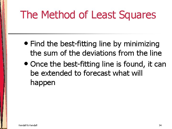 The Method of Least Squares • Find the best-fitting line by minimizing the sum