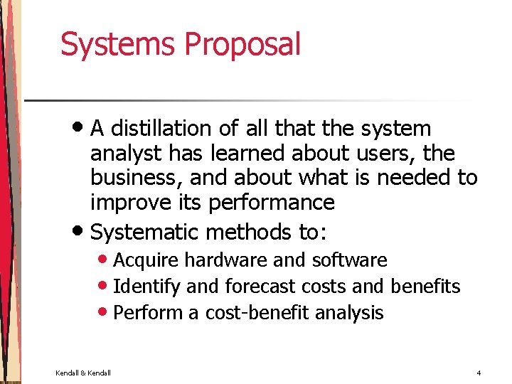 Systems Proposal • A distillation of all that the system analyst has learned about