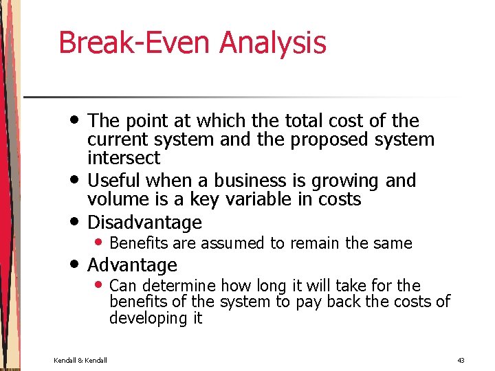 Break-Even Analysis • • The point at which the total cost of the current