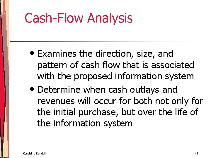 Cash-Flow Analysis • Examines the direction, size, and pattern of cash flow that is