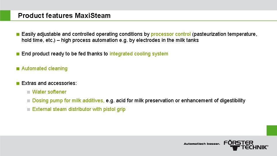 Product features Maxi. Steam < Easily adjustable and controlled operating conditions by processor control
