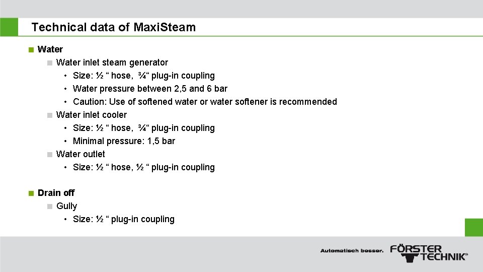 Technical data of Maxi. Steam < Water inlet steam generator • Size: ½ “