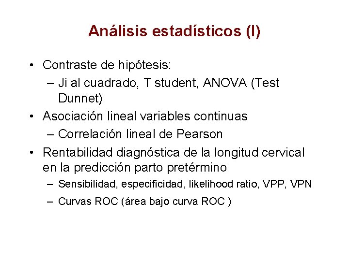 Análisis estadísticos (I) • Contraste de hipótesis: – Ji al cuadrado, T student, ANOVA