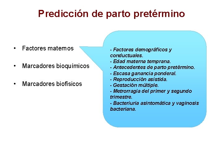 Predicción de parto pretérmino • Factores maternos • Marcadores bioquímicos • Marcadores biofísicos -