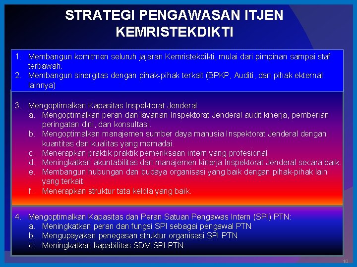 STRATEGI PENGAWASAN ITJEN KEMRISTEKDIKTI 1. Membangun komitmen seluruh jajaran Kemristekdikti, mulai dari pimpinan sampai