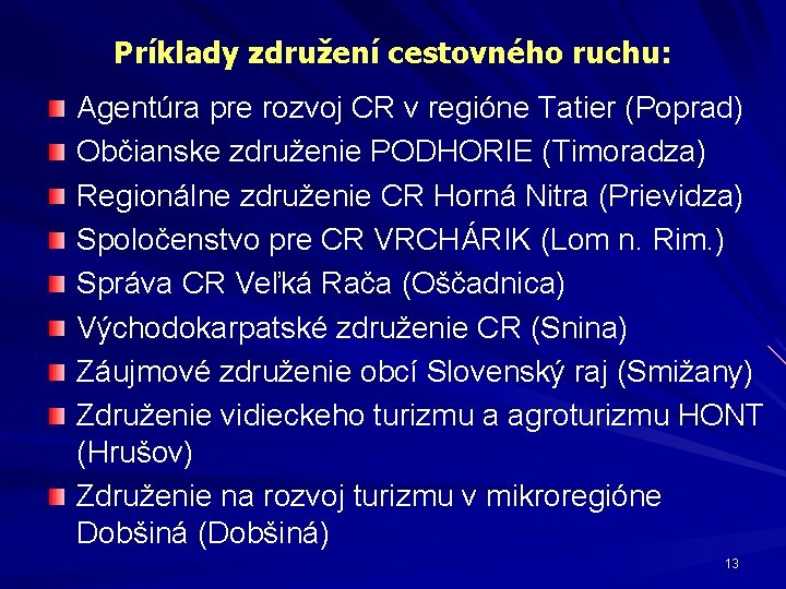 Príklady združení cestovného ruchu: Agentúra pre rozvoj CR v regióne Tatier (Poprad) Občianske združenie