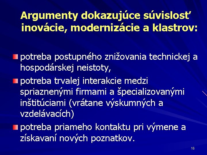 Argumenty dokazujúce súvislosť inovácie, modernizácie a klastrov: potreba postupného znižovania technickej a hospodárskej neistoty,