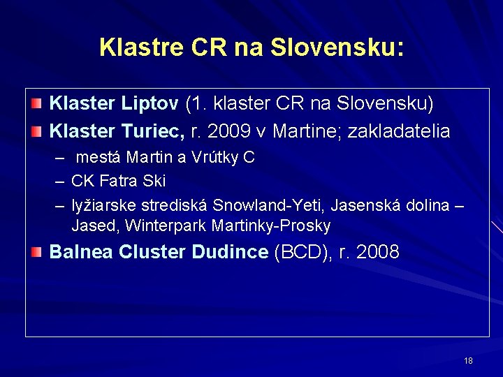 Klastre CR na Slovensku: Klaster Liptov (1. klaster CR na Slovensku) Klaster Turiec, r.