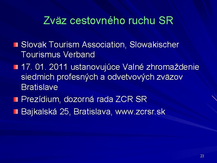 Zväz cestovného ruchu SR Slovak Tourism Association, Slowakischer Tourismus Verband 17. 01. 2011 ustanovujúce