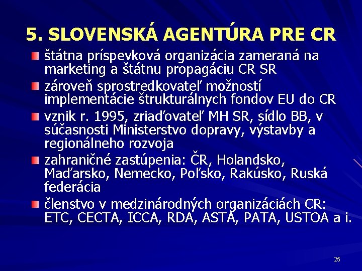 5. SLOVENSKÁ AGENTÚRA PRE CR štátna príspevková organizácia zameraná na marketing a štátnu propagáciu