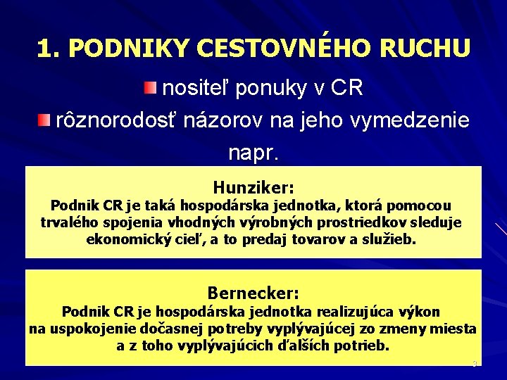 1. PODNIKY CESTOVNÉHO RUCHU nositeľ ponuky v CR rôznorodosť názorov na jeho vymedzenie napr.