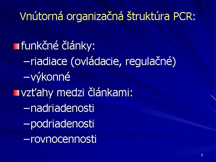 Vnútorná organizačná štruktúra PCR: funkčné články: – riadiace (ovládacie, regulačné) – výkonné vzťahy medzi