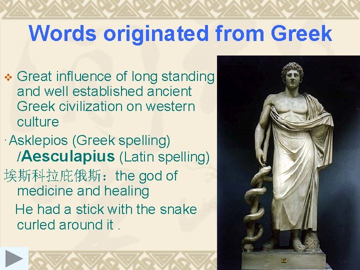 Words originated from Greek Great influence of long standing and well established ancient Greek