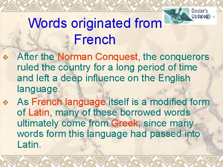 Words originated from French v v After the Norman Conquest, the conquerors ruled the