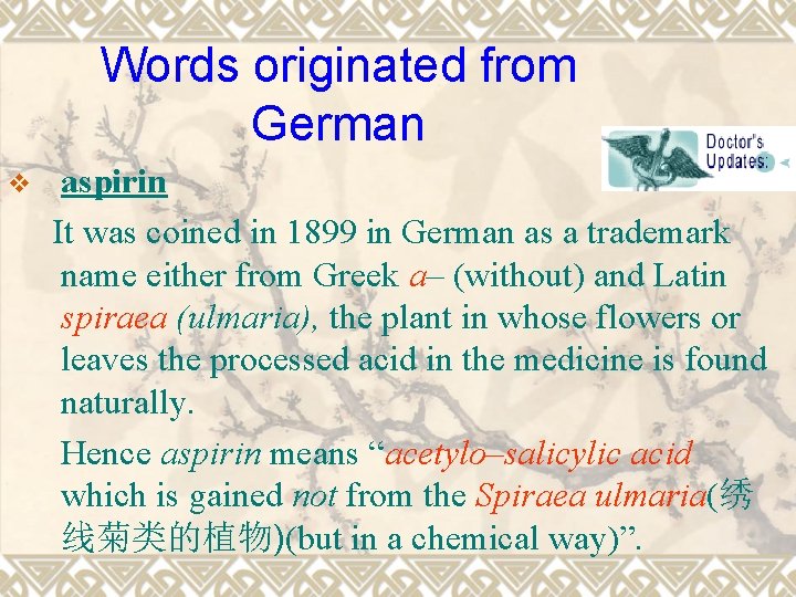 Words originated from German v aspirin It was coined in 1899 in German as