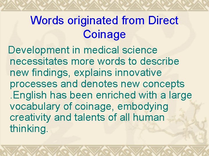 Words originated from Direct Coinage Development in medical science necessitates more words to describe