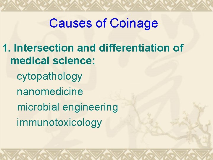 Causes of Coinage 1. Intersection and differentiation of medical science: cytopathology nanomedicine microbial engineering