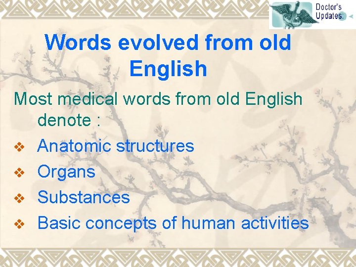 Words evolved from old English Most medical words from old English denote : v