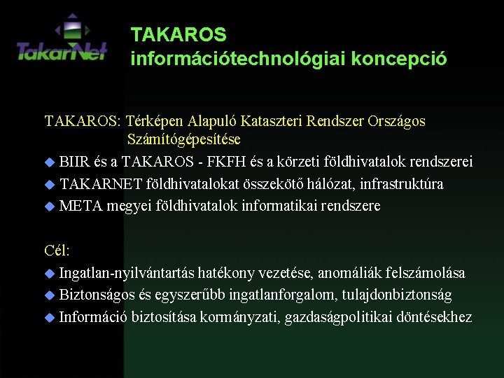 TAKAROS információtechnológiai koncepció TAKAROS: Térképen Alapuló Kataszteri Rendszer Országos Számítógépesítése u BIIR és a