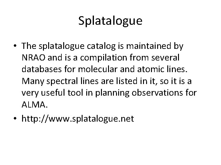Splatalogue • The splatalogue catalog is maintained by NRAO and is a compilation from