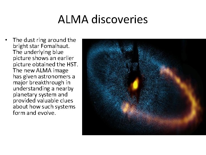 ALMA discoveries • The dust ring around the bright star Fomalhaut. The underlying blue