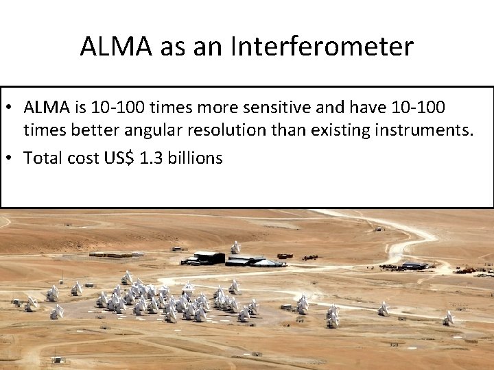 ALMA as an Interferometer • ALMA is 10 -100 times more sensitive and have