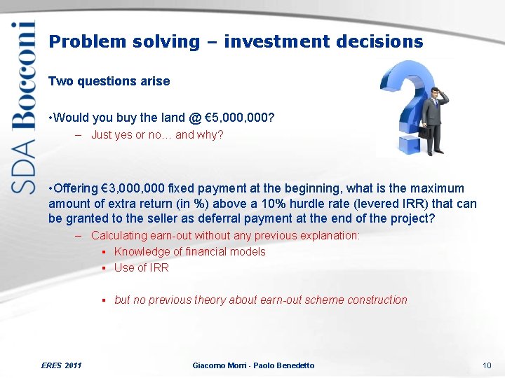Problem solving – investment decisions Two questions arise • Would you buy the land