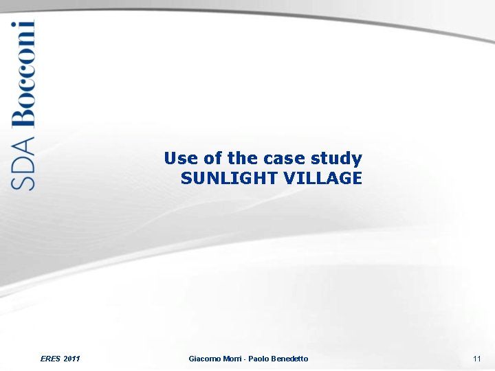 Use of the case study SUNLIGHT VILLAGE ERES 2011 Giacomo Morri - Paolo Benedetto