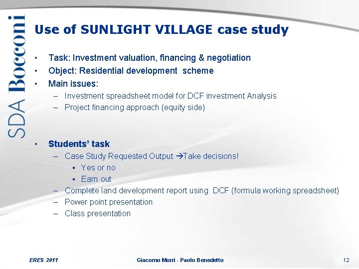 Use of SUNLIGHT VILLAGE case study • • • Task: Investment valuation, financing &