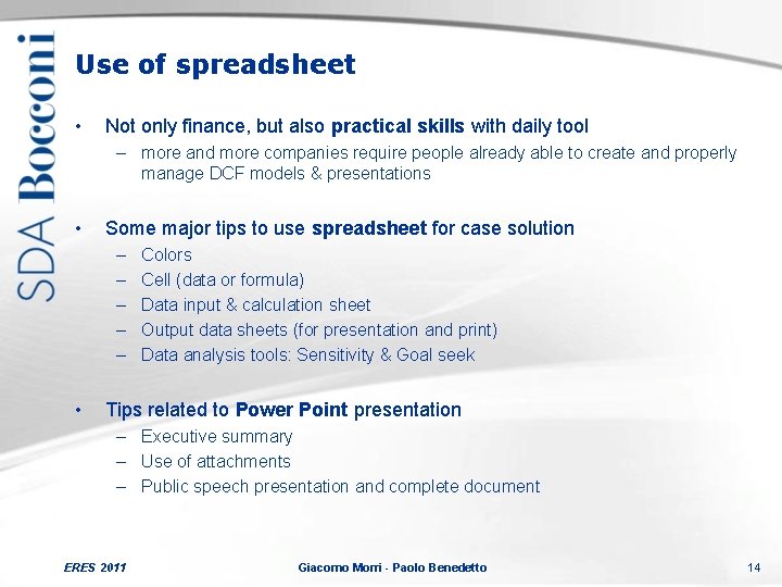 Use of spreadsheet • Not only finance, but also practical skills with daily tool