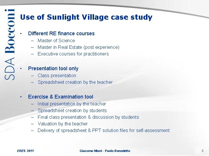 Use of Sunlight Village case study • Different RE finance courses – Master of