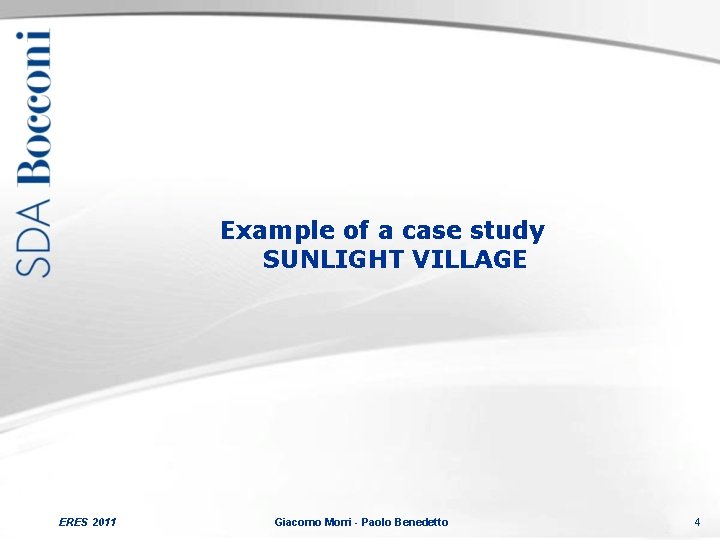 Example of a case study SUNLIGHT VILLAGE ERES 2011 Giacomo Morri - Paolo Benedetto