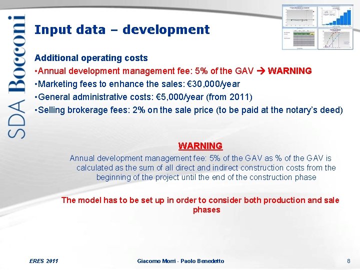 Input data – development Additional operating costs • Annual development management fee: 5% of