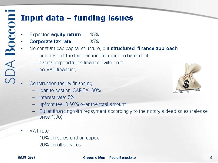 Input data – funding issues • • • Expected equity return 15% Corporate tax