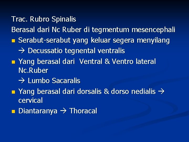 Trac. Rubro Spinalis Berasal dari Nc Ruber di tegmentum mesencephali n Serabut-serabut yang keluar