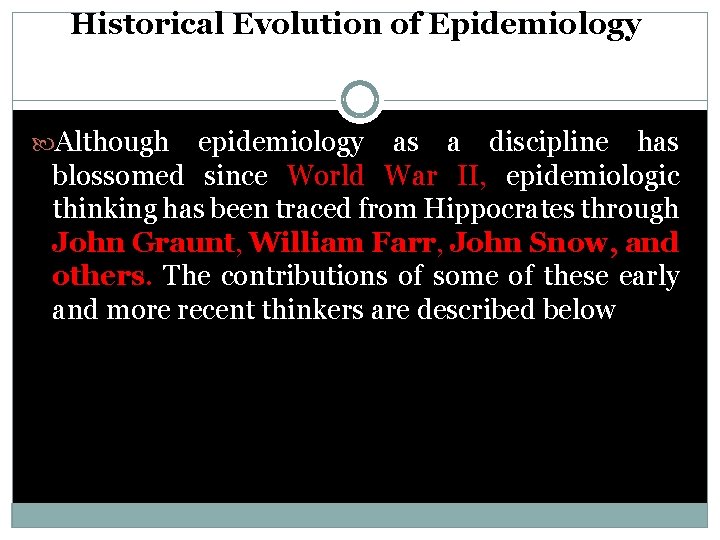 Historical Evolution of Epidemiology Although epidemiology as a discipline has blossomed since World War