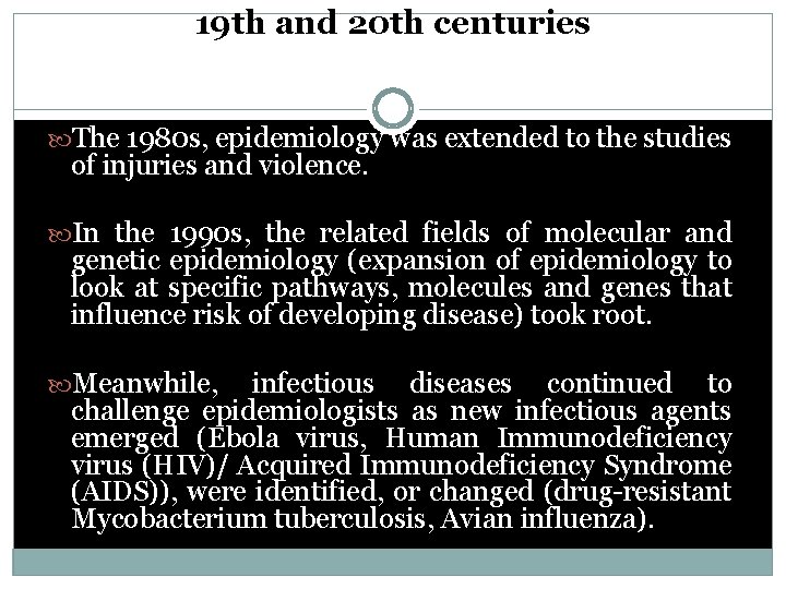 19 th and 20 th centuries The 1980 s, epidemiology was extended to the