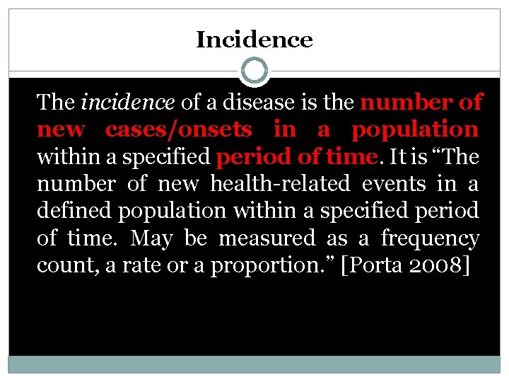 Incidence The incidence of a disease is the number of new cases/onsets in a