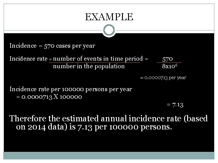 EXAMPLE Incidence = 570 cases per year Incidence rate = number of events in