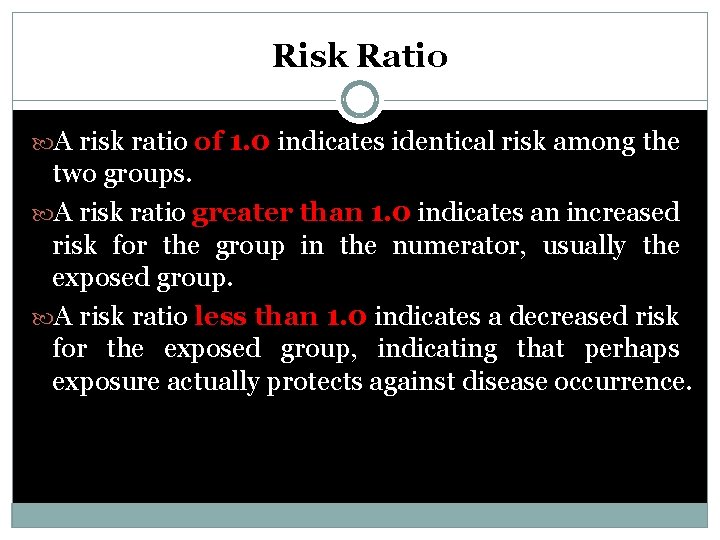 Risk Ratio A risk ratio of 1. 0 indicates identical risk among the two