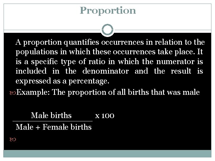 Proportion A proportion quantifies occurrences in relation to the populations in which these occurrences