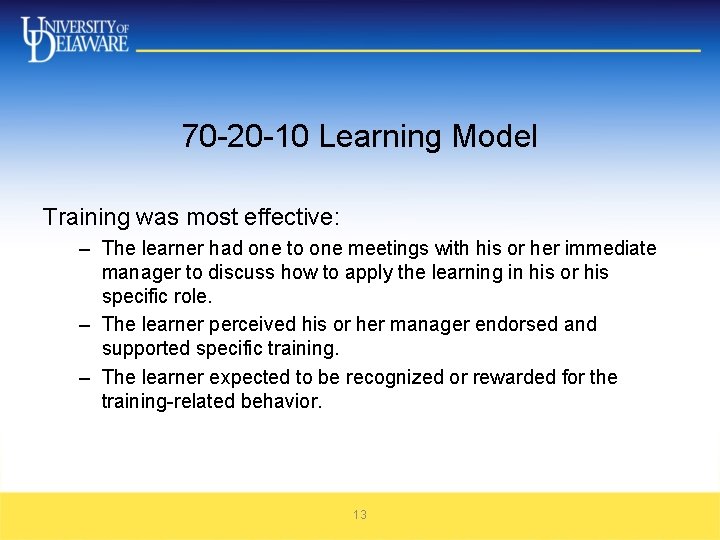 70 -20 -10 Learning Model Training was most effective: – The learner had one 70 -20 -10 Learning Model Training was most effective: – The learner had one