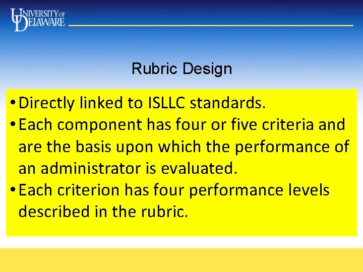 Rubric Design • Directly linked to ISLLC standards. • Each component has four or Rubric Design • Directly linked to ISLLC standards. • Each component has four or